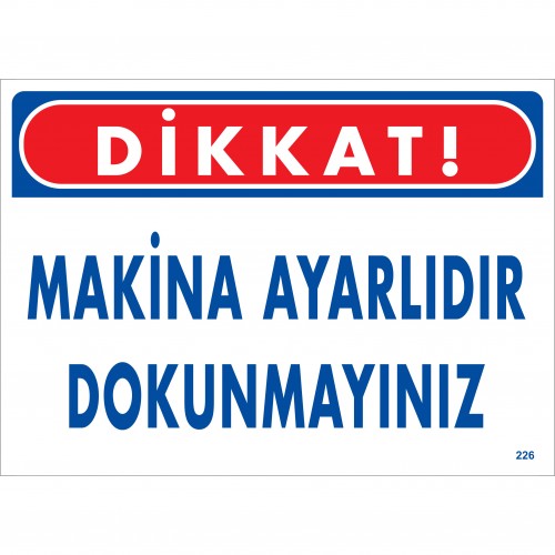 Dikkat! Makine Ayarlıdır Dokunmayın