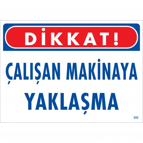 Dikkat! Çalışan Makinaya Yaklaşma