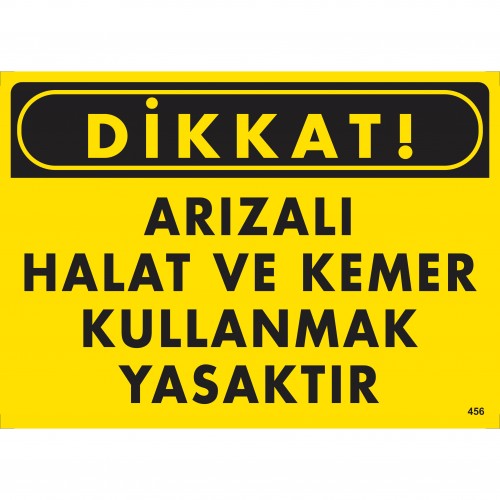 Dikkat Arızalı Halat ve Kemer Kullanmak Yasaktır Uyarı