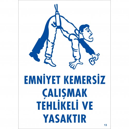Emniyet Kemersiz Çalışmak Tehlikeli ve Yasaktır